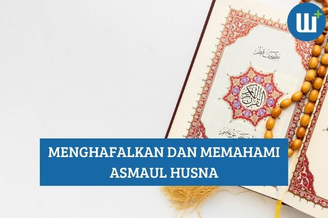 Menghafalkan dan Memahami Asmaul Husna